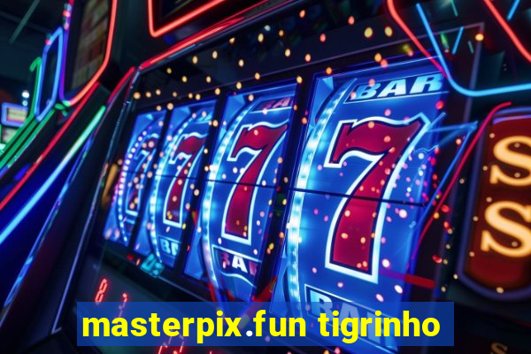 masterpix.fun tigrinho